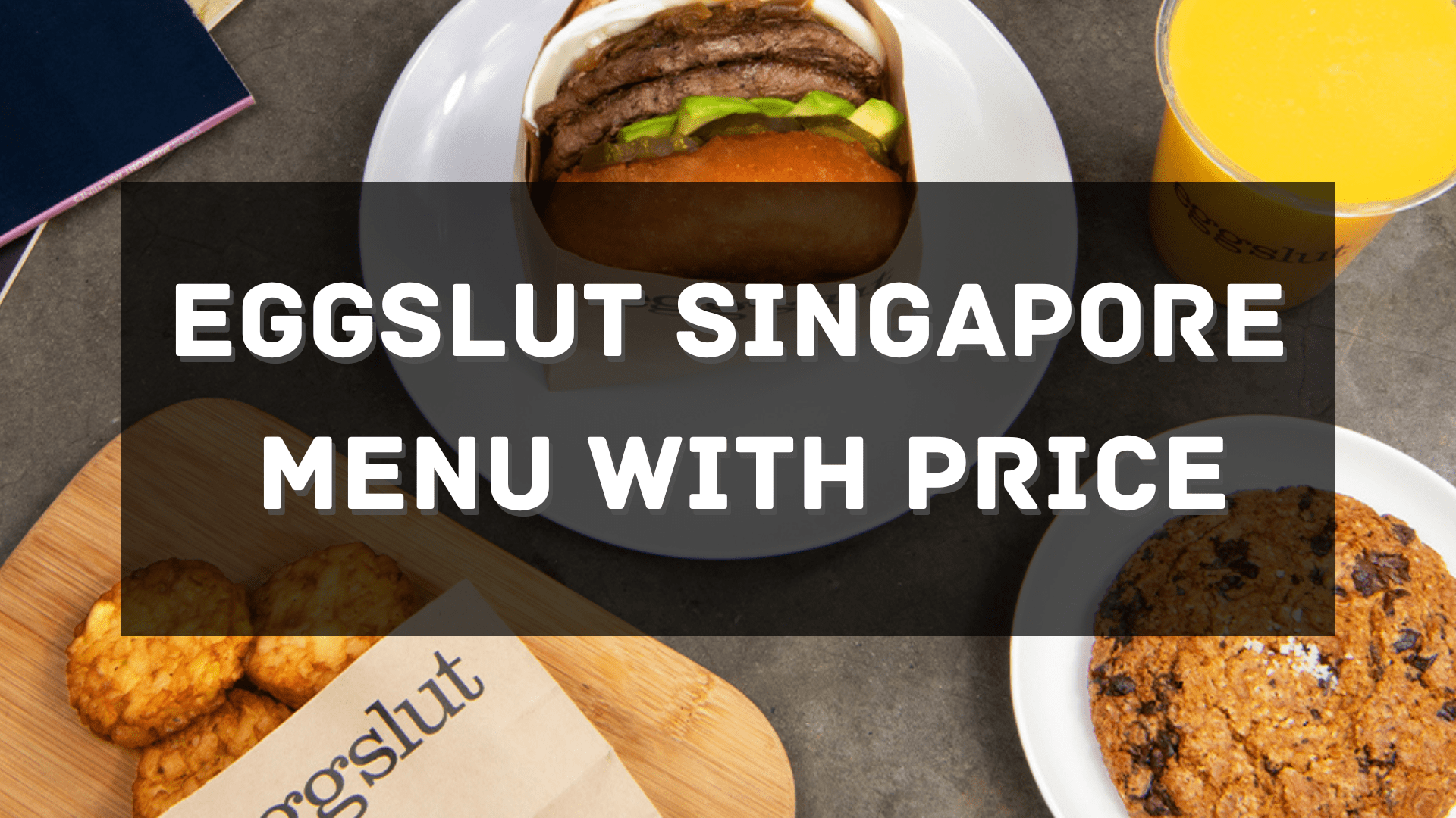 Eggslut Menu with Price Singapore