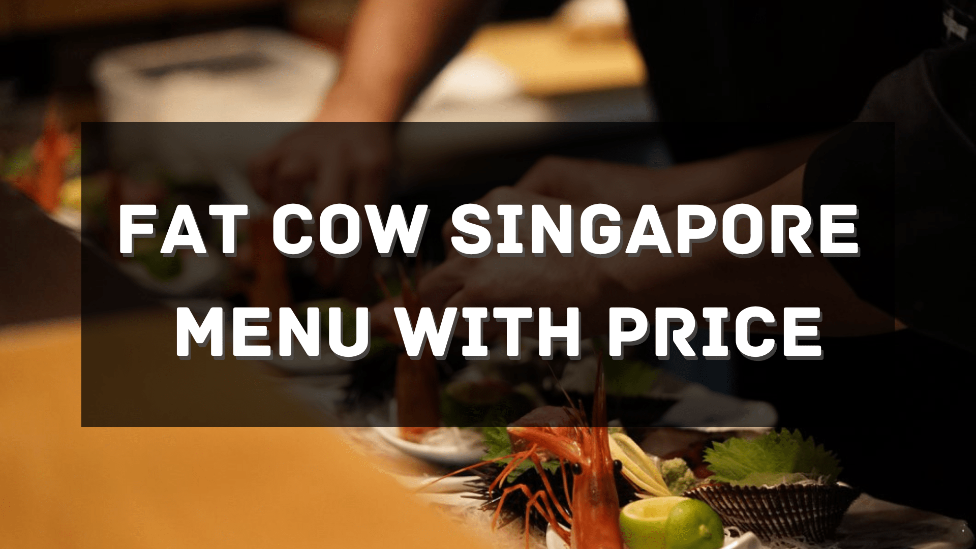 Fat Cow Menu with Price Singapore