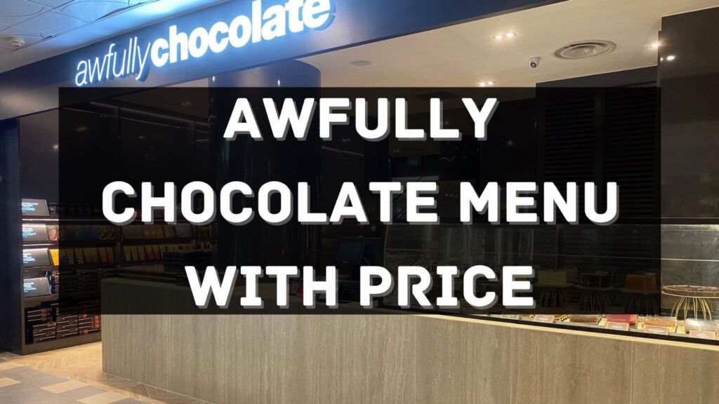 Awfully Chocolate Menu with Price 2024 Singapore [UPDATED]