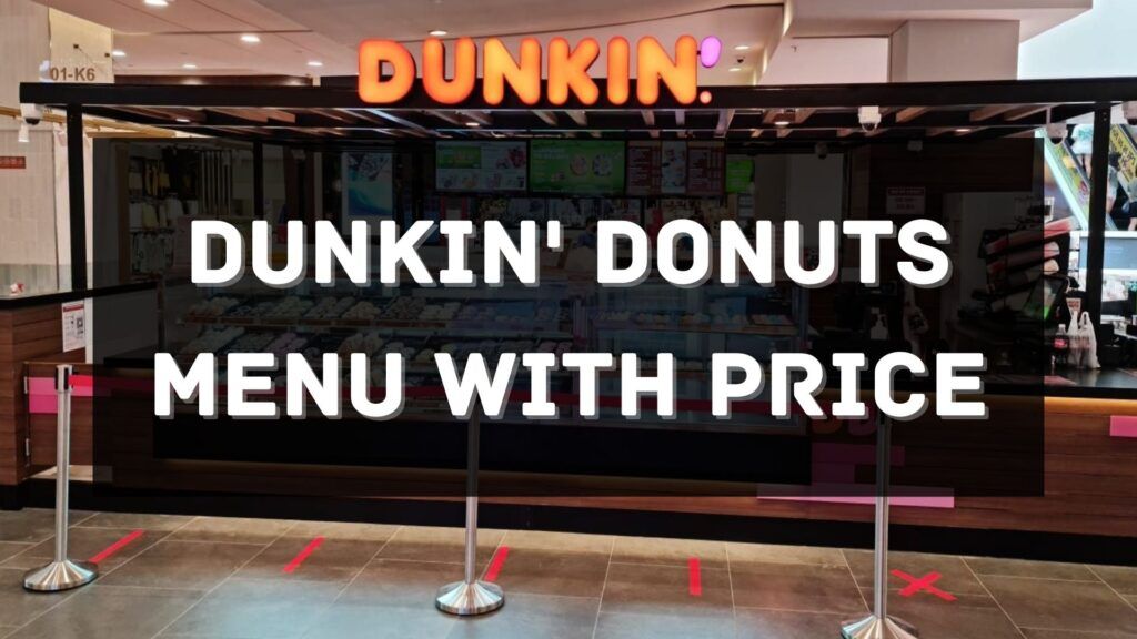 Dunkin' Donuts Menu with Price 2024 Singapore [UPDATED]