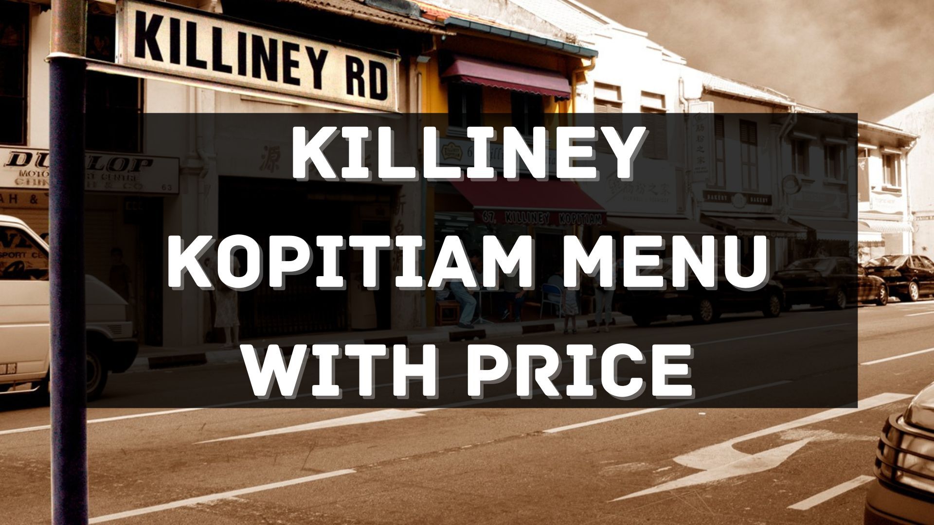 killiney kopitiam menu prices singapore