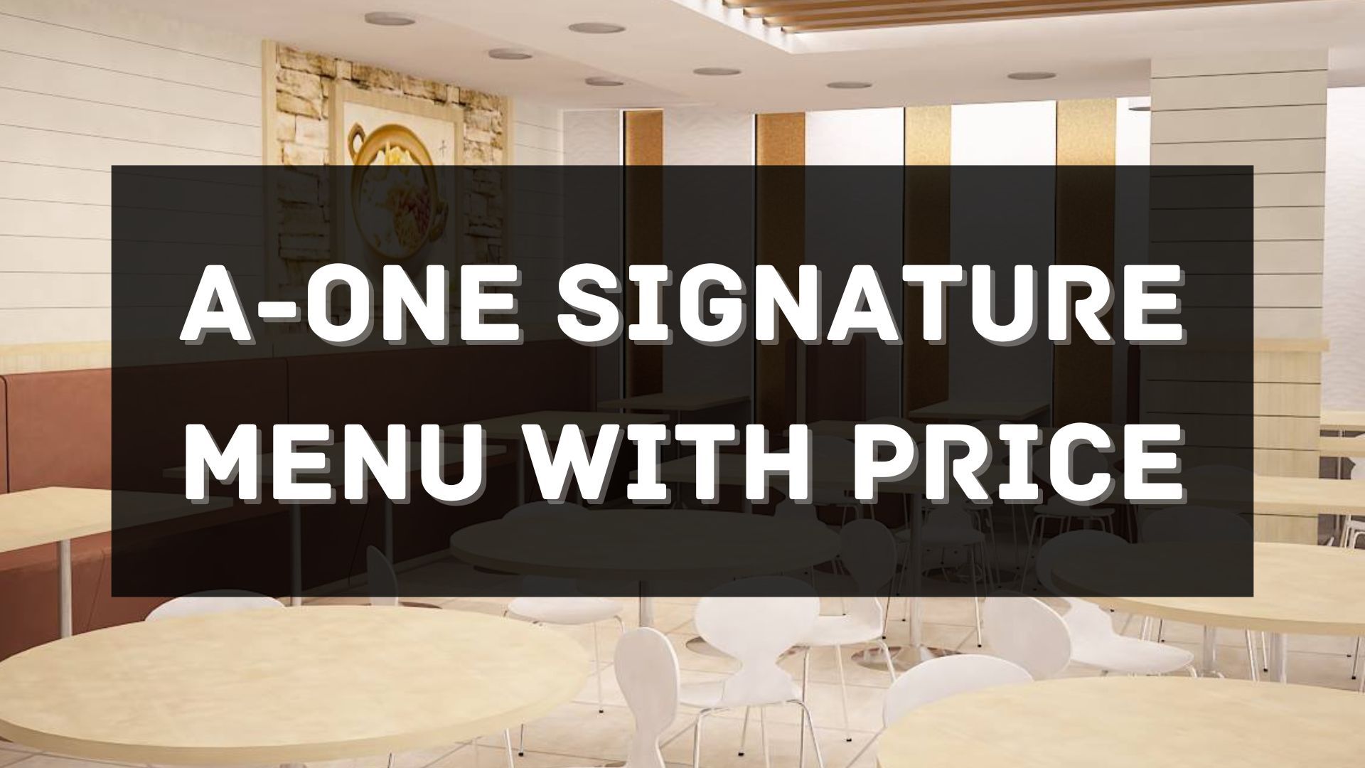 a-one signature menu prices singapore