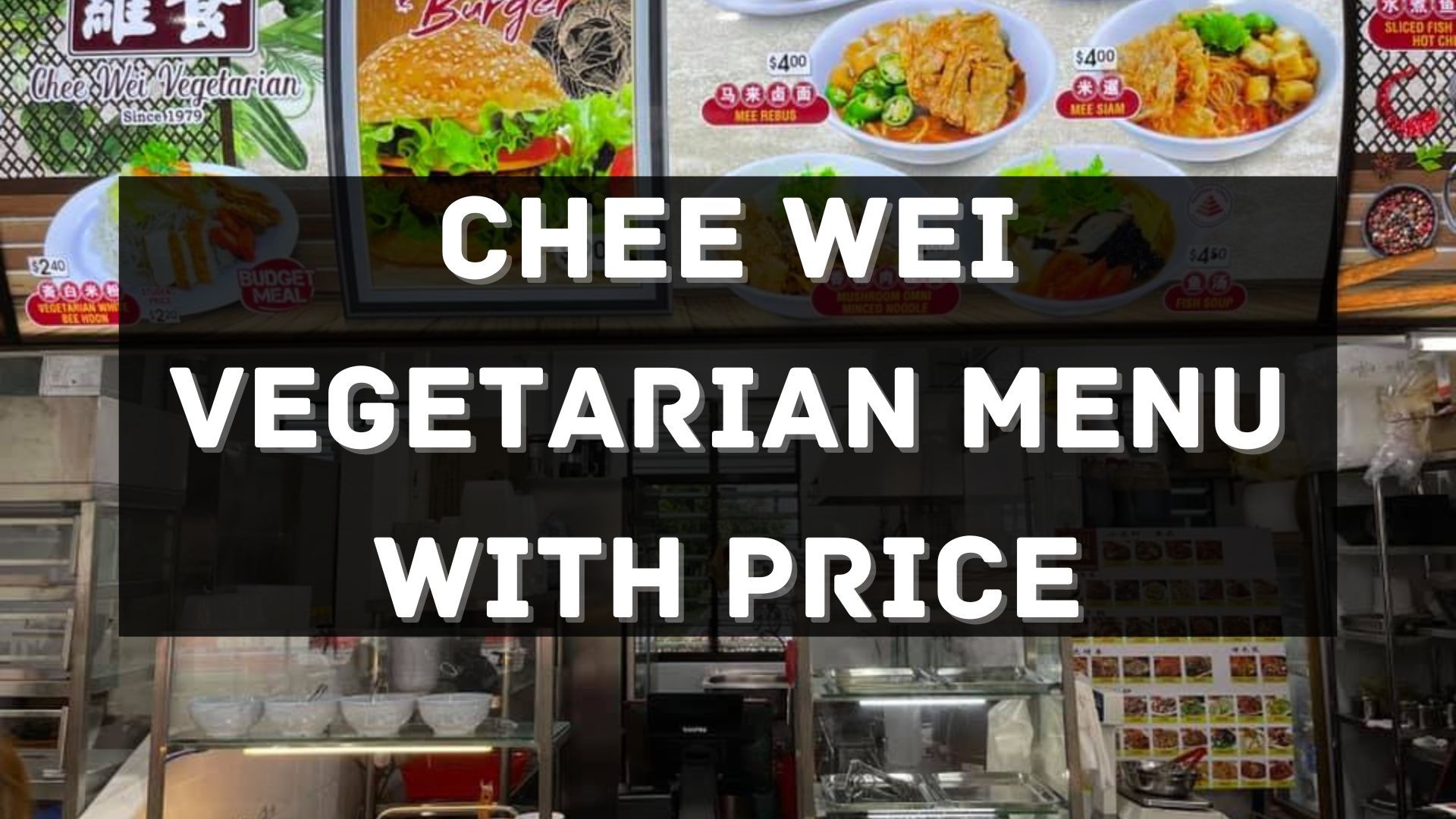 chee wei vegetarian menu prices singapore