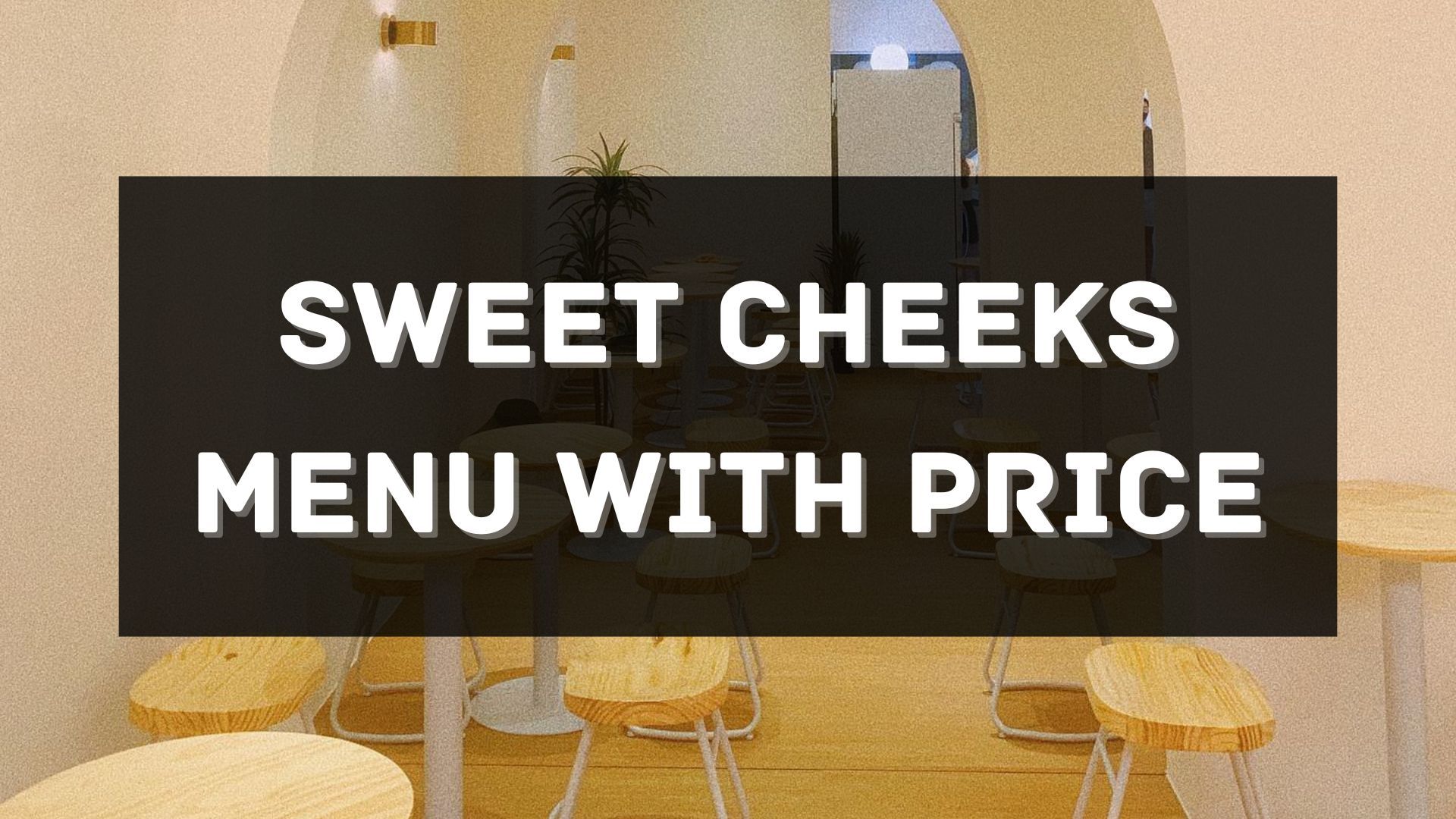 sweet cheeks menu prices singapore