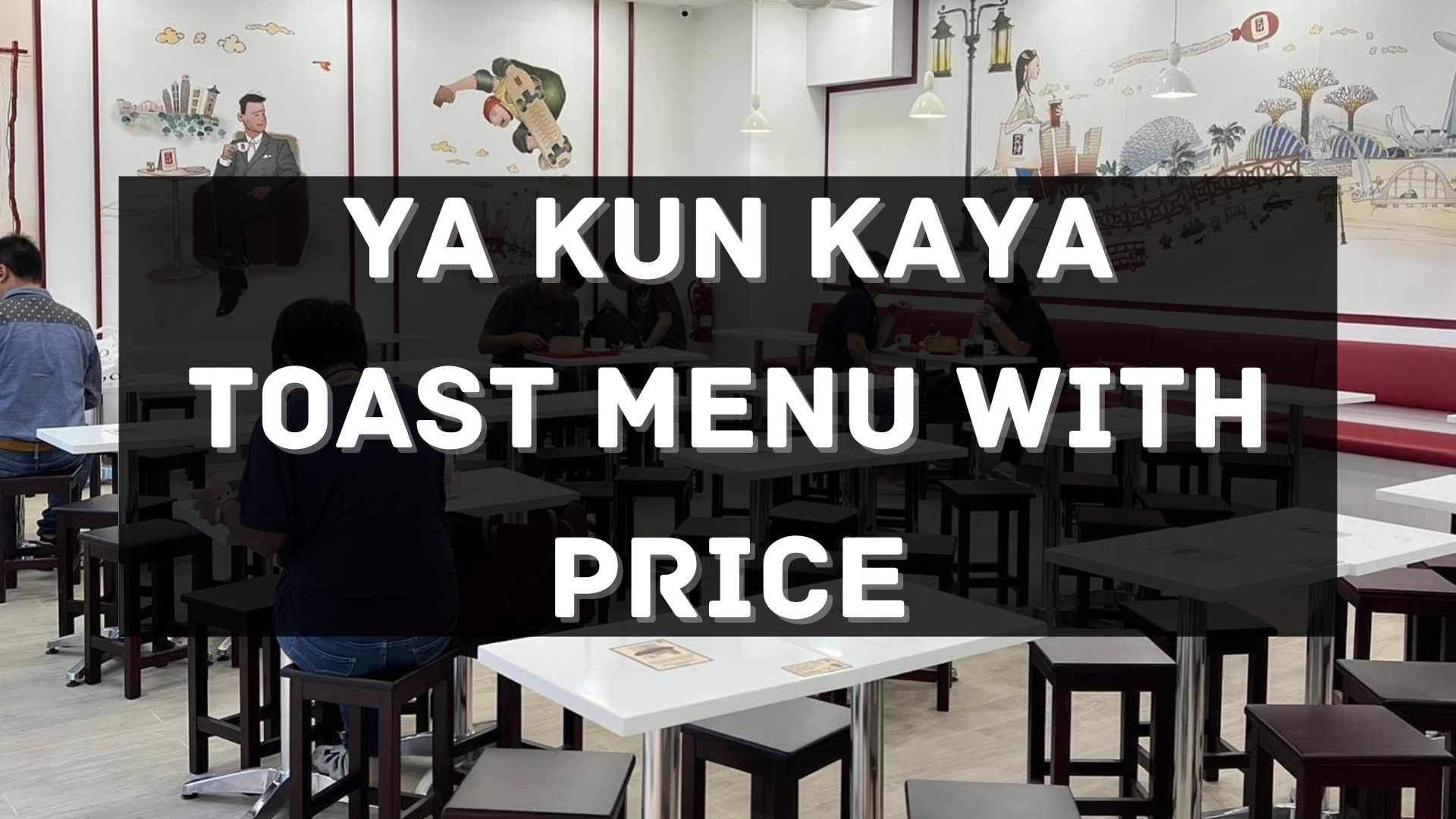 ya kun kaya toast menu prices singapore